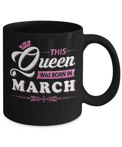 This Queen Was Born In March Mug Coffee Mug | Teecentury.com