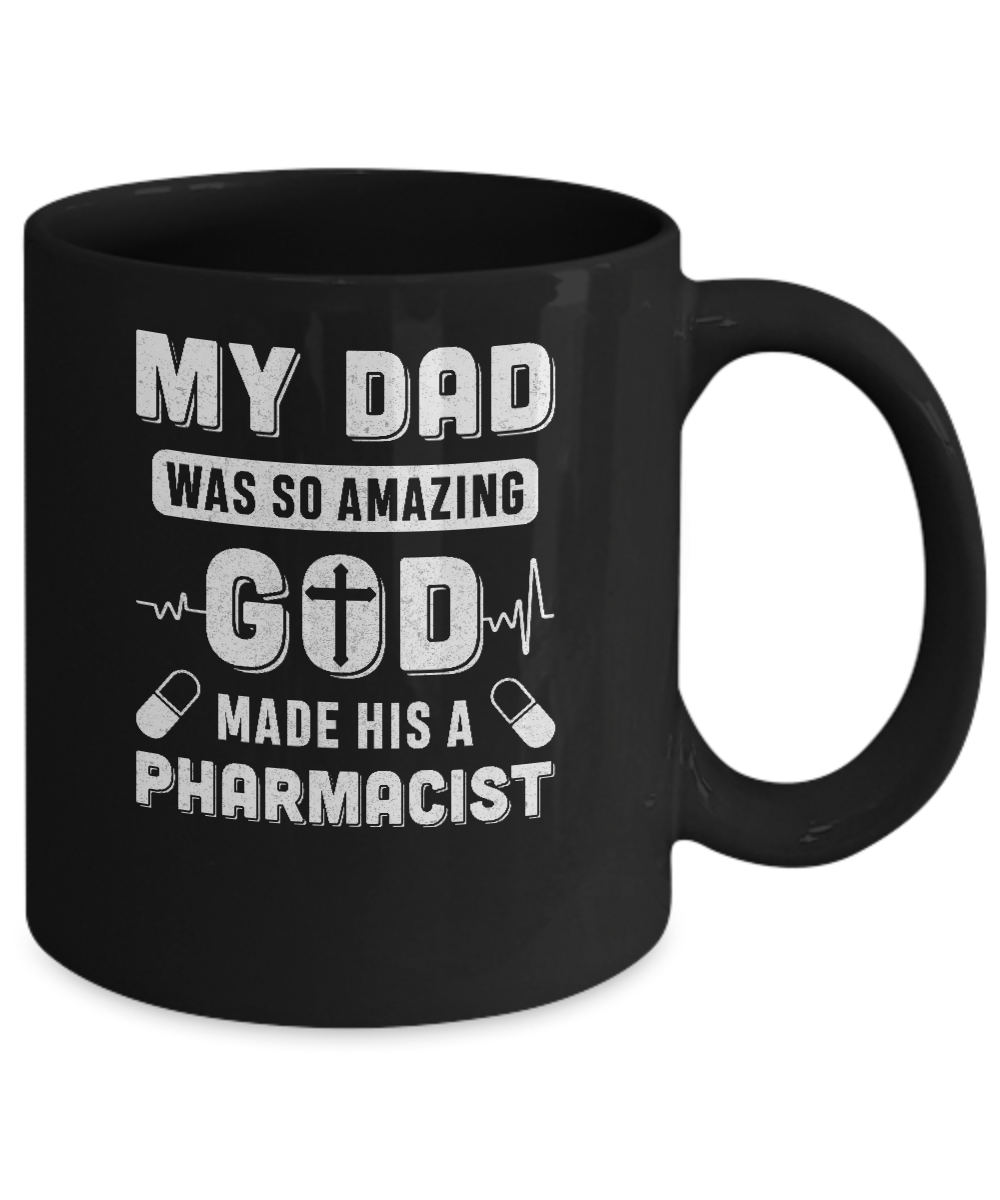 My Dad Was So Amazing God Make His A Pharmacist Mug Coffee Mug | Teecentury.com