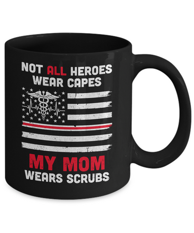 Not All Heroes Wear Capes My Mom Wears Scrubs Nurse Gift Mug Coffee Mug | Teecentury.com