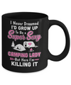 Funny I Never Dreamed I'd Grow Up To Be A Camping Lady Mug Coffee Mug | Teecentury.com
