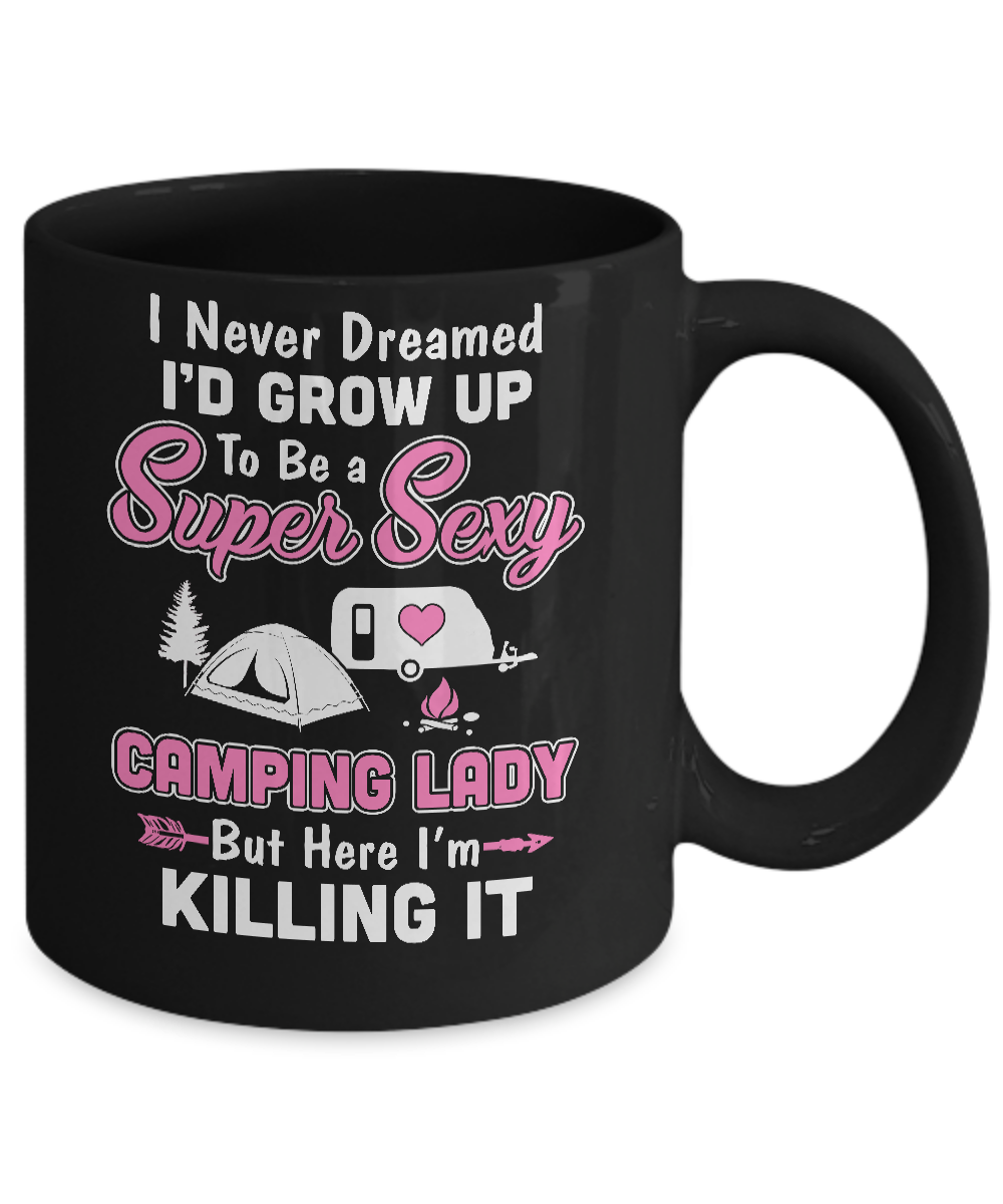 Funny I Never Dreamed I'd Grow Up To Be A Camping Lady Mug Coffee Mug | Teecentury.com