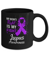 My Mom's Fight Is My Fight Lupus Awareness Mug Coffee Mug | Teecentury.com