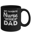 My Favorite Nurse Calls Me Dad Fathers Day Gifts Mug Coffee Mug | Teecentury.com