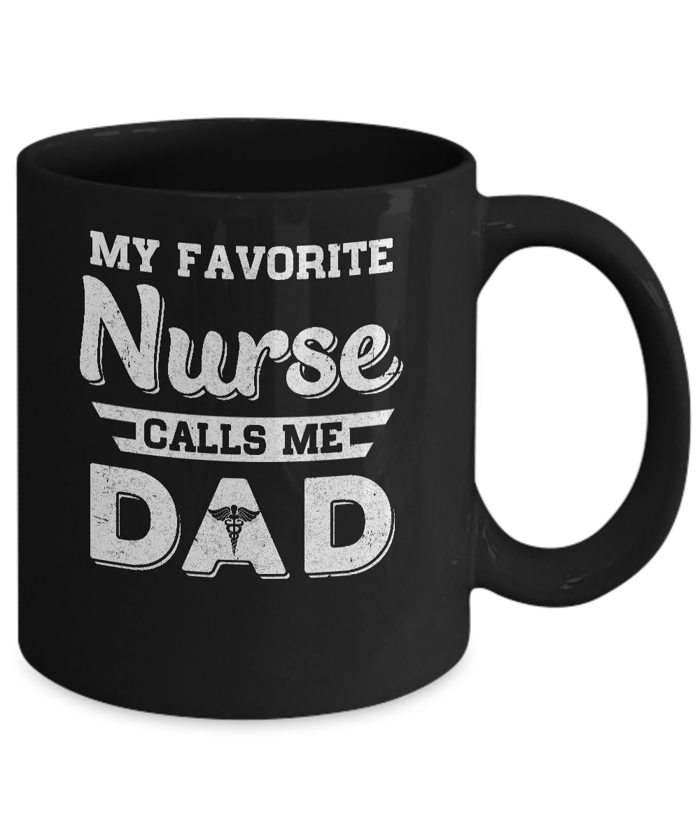 My Favorite Nurse Calls Me Dad Fathers Day Gifts Mug Coffee Mug | Teecentury.com