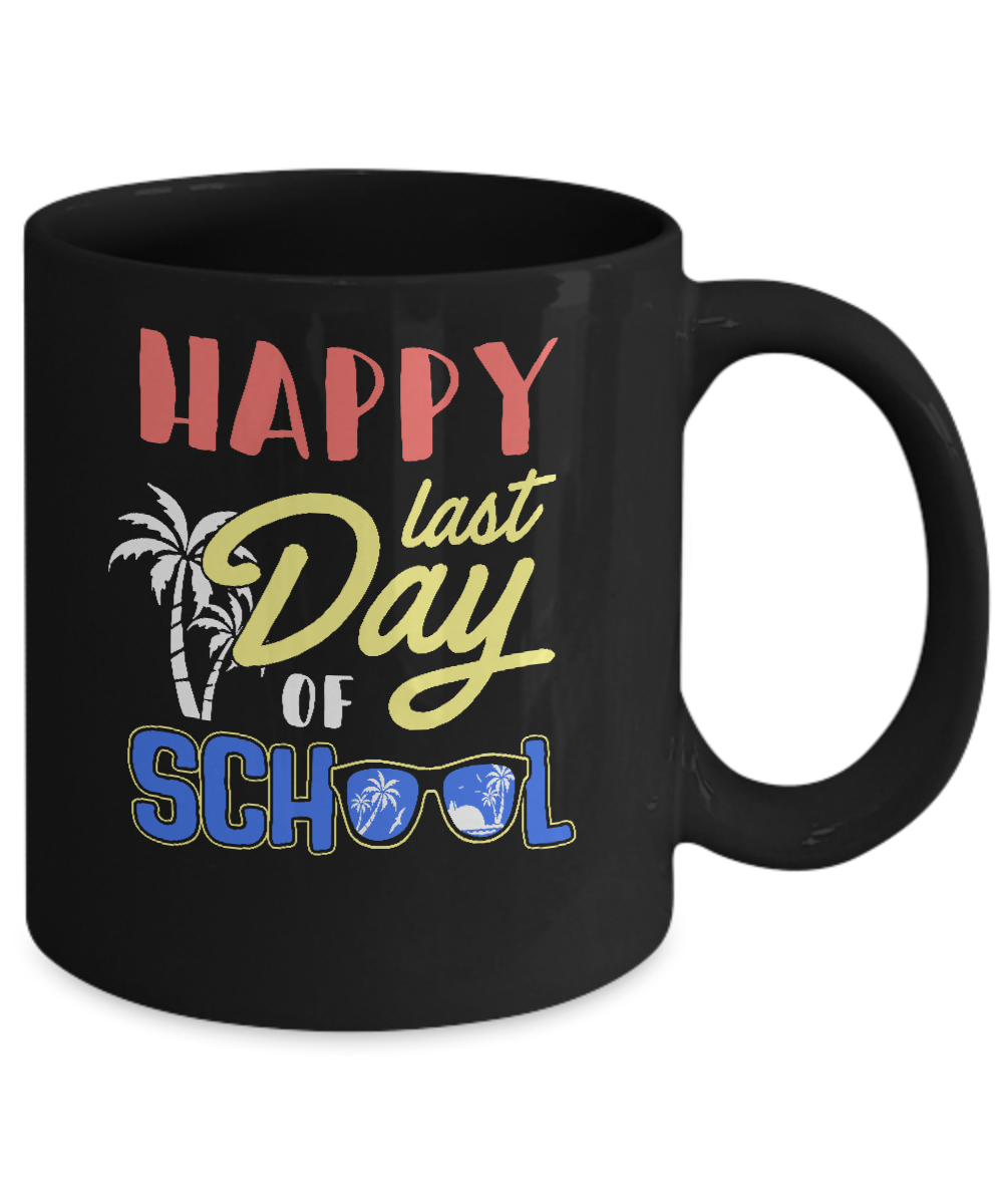 Happy Last Day Of School Students Teachers Graduated Mug Coffee Mug | Teecentury.com