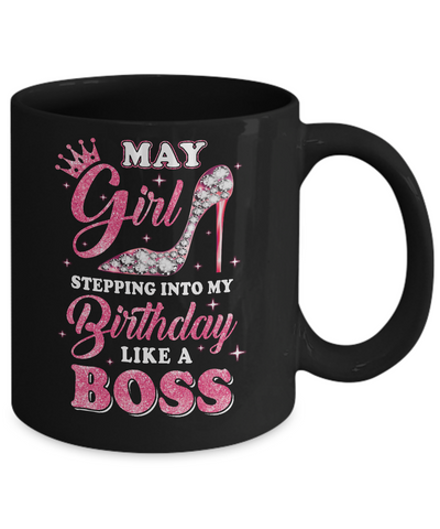 May Girl Stepping into my birthday like a boss Gift Mug Coffee Mug | Teecentury.com