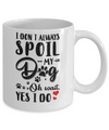 I Don't Always Spoil My Dog Oh Wait Yes I Do Dog Lover Mug Coffee Mug | Teecentury.com