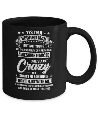 Yes I'm A Spoiled Man But Not Yours Funny Gift Fiancee Mug Coffee Mug | Teecentury.com