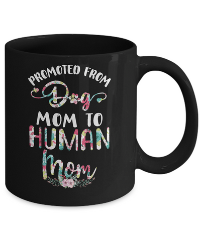 Floral Promoted From Dog Mom To Human Mom Gift Mug Coffee Mug | Teecentury.com