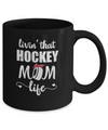 Living That Hockey Mom Life Mothers Day Gifts Mug Coffee Mug | Teecentury.com