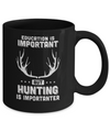 Education Is Important Hunting Is Importanter Mug Coffee Mug | Teecentury.com