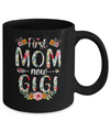 First Mom Now Gigi Funny New Gigi Mother's Day Gifts Mug Coffee Mug | Teecentury.com