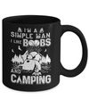 I'm A Simple Man I Like Boobs And Camping Mug Coffee Mug | Teecentury.com