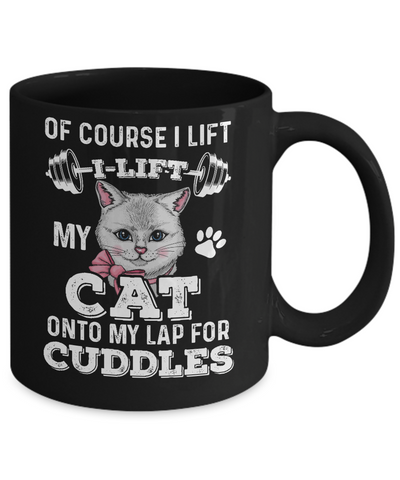 I Lift My Cat On To My Lap For Cuddles Mug Coffee Mug | Teecentury.com