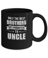 Only The Best Brothers Get Promoted To Uncle Mug Coffee Mug | Teecentury.com