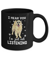 I Hear You I'm Just Not Listening Funny Golden Retriever Mug Coffee Mug | Teecentury.com