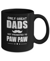 Only Great Dads Get Promoted To Paw Paw Fathers Day Mug Coffee Mug | Teecentury.com