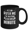 Don't Rush Me I'm Waiting For The Last Minute Mug Coffee Mug | Teecentury.com