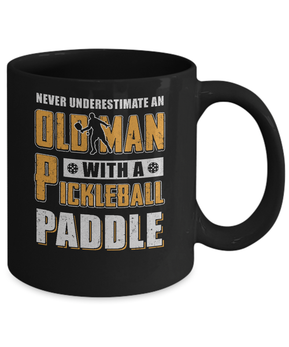 Never Underestimate Old Man With Pickleball Paddle Mug Coffee Mug | Teecentury.com
