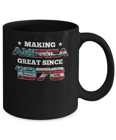 Making America Great Since 1978 44th Birthday Mug Coffee Mug | Teecentury.com