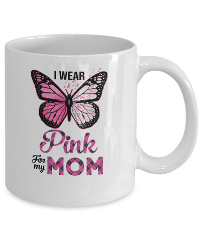 I Wear Pink For My Mom Butterfly Breast Cancer Awareness Mug Coffee Mug | Teecentury.com