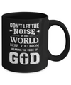 Don't Let The Noise Of This World Keep You From God Mug Coffee Mug | Teecentury.com