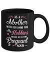 As A Mother With Her Hands Full My Hobbies Pregnant Mug Coffee Mug | Teecentury.com