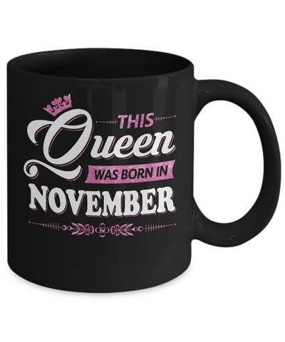 This Queen Was Born In November Mug Coffee Mug | Teecentury.com