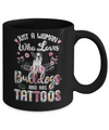 Just A Woman Who Loves Bulldogs And Has Tattoos Mug Coffee Mug | Teecentury.com
