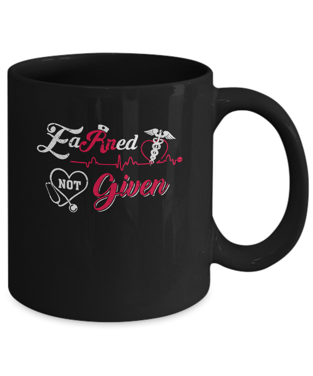 Registered Nurse Earned Not Given Mug Coffee Mug | Teecentury.com