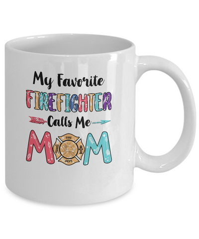 My Favorite Firefighter Calls Me Mom Mothers Day Gift Mug Coffee Mug | Teecentury.com