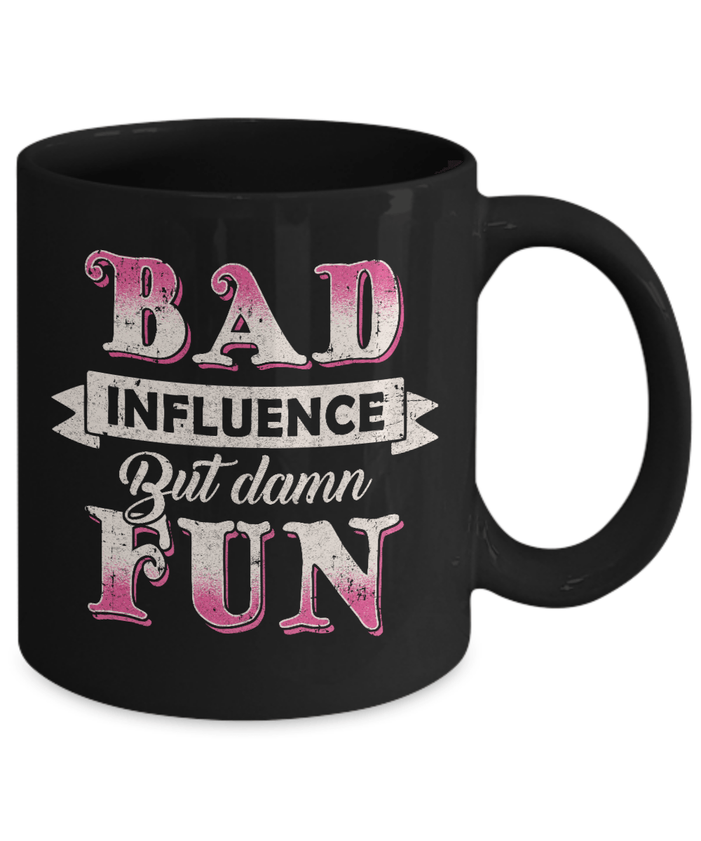 Bad Influence But Damn Fun Mug Coffee Mug | Teecentury.com