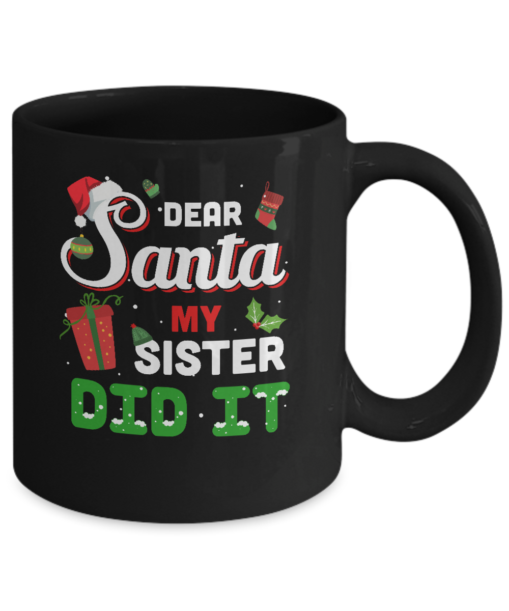 Dear Santa My Sister Did It Christmas Brother Mug Coffee Mug | Teecentury.com
