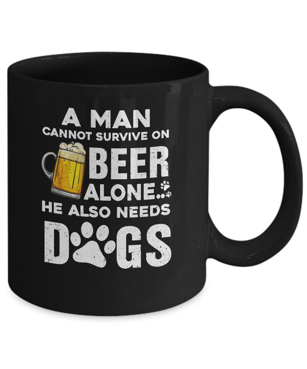 A Man Cannot Survive On Beer Alone He Also Needs Dog Mug Coffee Mug | Teecentury.com