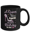 A Queen Was Born In April Happy Birthday To Me Gift Mug Coffee Mug | Teecentury.com