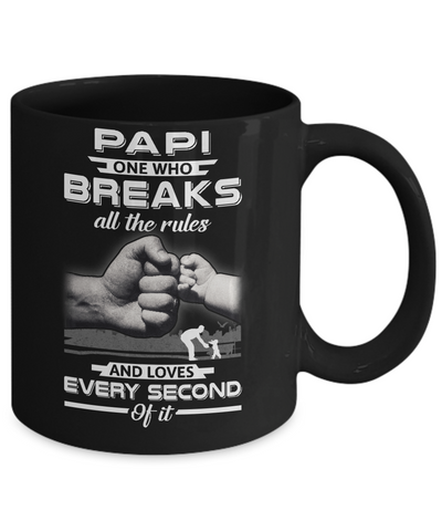 Papi One Who Breaks All The Rules And Loves Every Second Of It Mug Coffee Mug | Teecentury.com