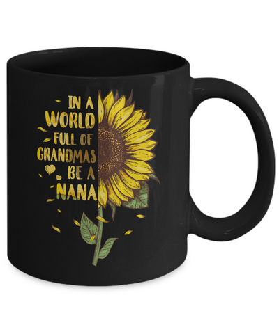 In A World Full Of Grandmas Be A Nana Mothers Day Gift Mug Coffee Mug | Teecentury.com