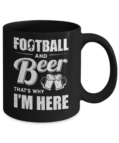 Football & Beer That's Why I'm Here Mug Coffee Mug | Teecentury.com