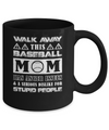Walk Away This Baseball Mom Has Anger Issues Mug Coffee Mug | Teecentury.com