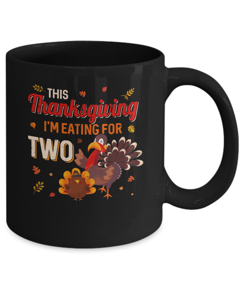 Thanksgiving Pregnancy Announcement I'm Eating For Two Mug Coffee Mug | Teecentury.com
