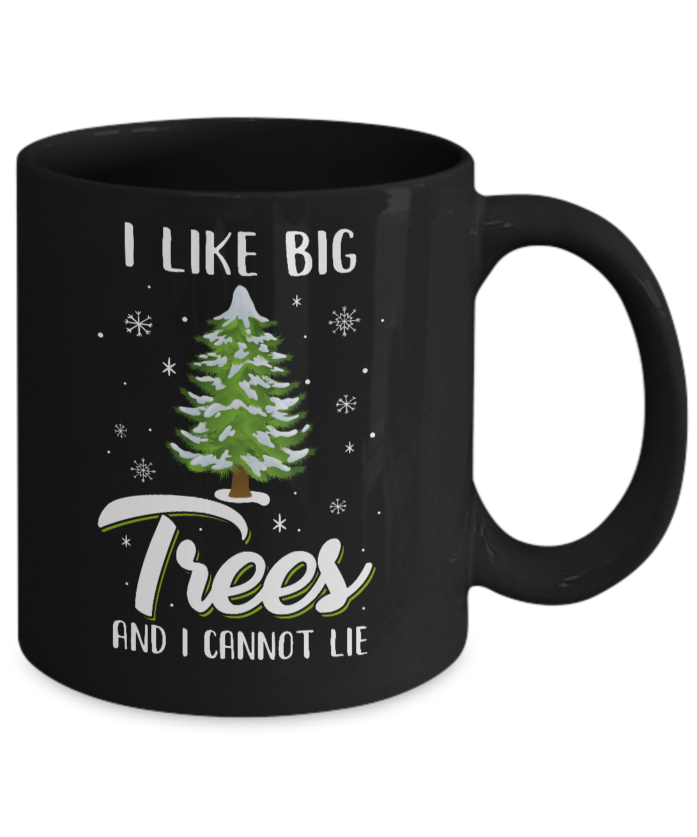 I Like Big Trees And I Cannot Lie Christmas Gift Mug Coffee Mug | Teecentury.com