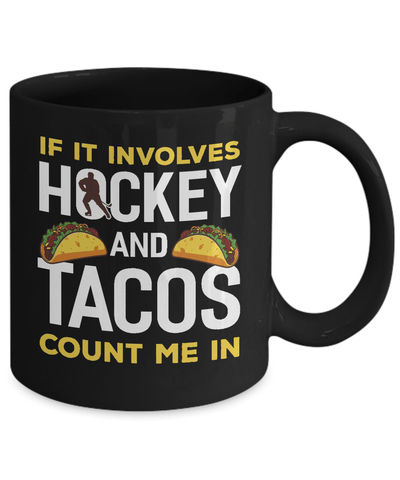 If It Involves Hockey And Tacos Count Me In Mug Coffee Mug | Teecentury.com