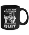 Veteran It's Not Over When You Lose It's Over When You Qui Mug Coffee Mug | Teecentury.com