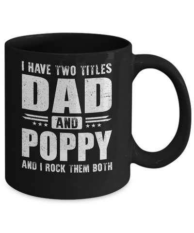 I Have Two Titles Dad And Poppy Fathers Day Gift Dad Mug Coffee Mug | Teecentury.com