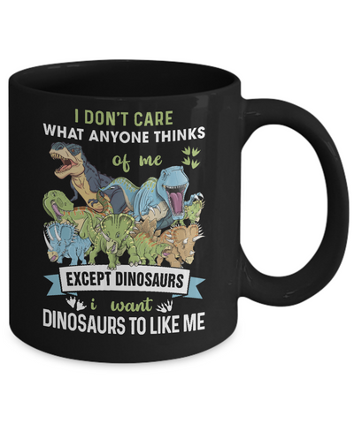 I Don't Care Except Dinosaurs Want Dinosaurs To Like Me Youth Mug Coffee Mug | Teecentury.com