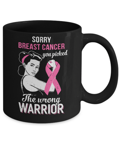 Sorry Cancer You Picked The Wrong Warrior Breast Cancer Mug Coffee Mug | Teecentury.com