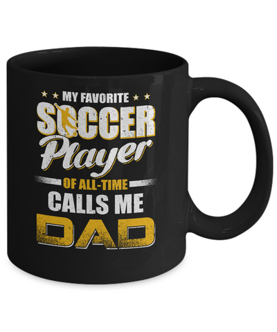 My Favorite Soccer Player Calls Me Dad Soccer Mug Coffee Mug | Teecentury.com