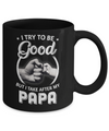 I Try To Be Good But I Take After My Papa Toddler Kids Mug Coffee Mug | Teecentury.com
