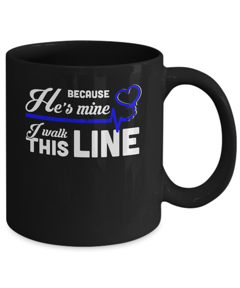 Because He's Mine I Walk This Line Thin Blue Line Mug Coffee Mug | Teecentury.com