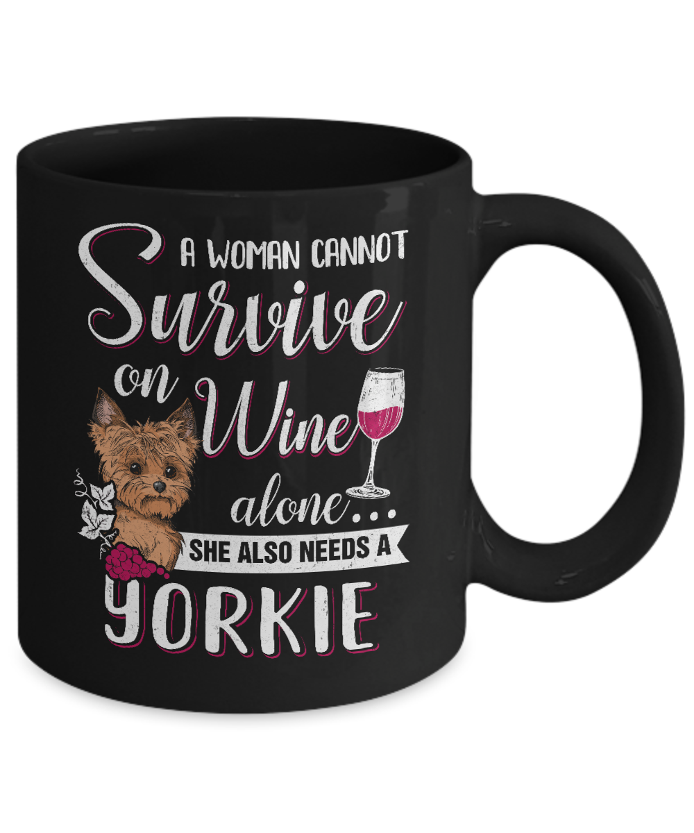 A Woman Can't Survive On Wine Alone Yorkie Dog Mug Coffee Mug | Teecentury.com